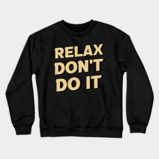 Relax Don't Do It 80's Crewneck Sweatshirt